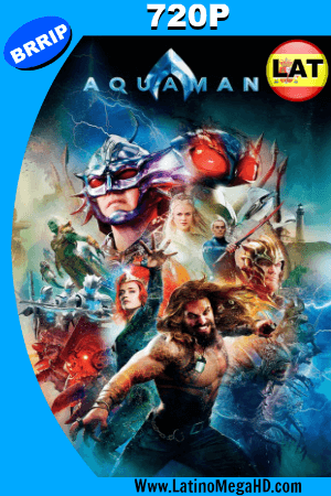 Aquaman (2018) IMAX Latino HD 720P ()